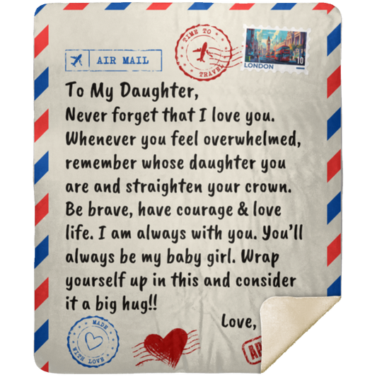 To my Daughter - Never Forget That I Love You Blanket 50x60