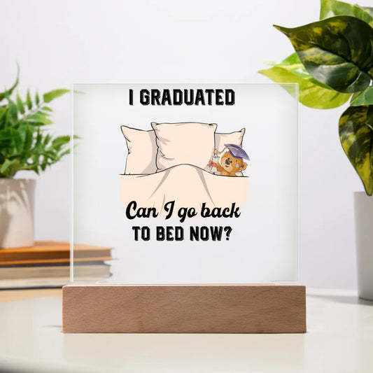 I Graduated Acrylic Square Plaque